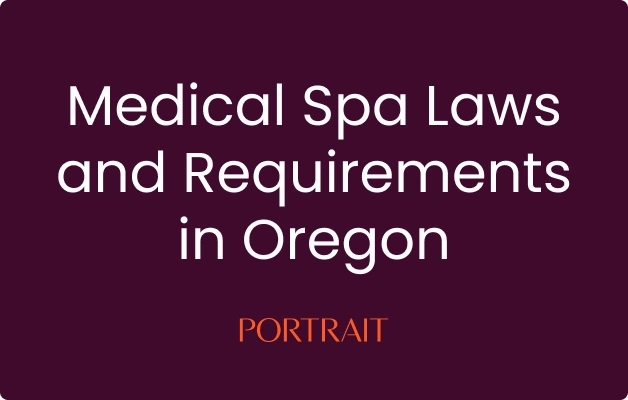 Medical Spa Laws and Requirements in Oregon