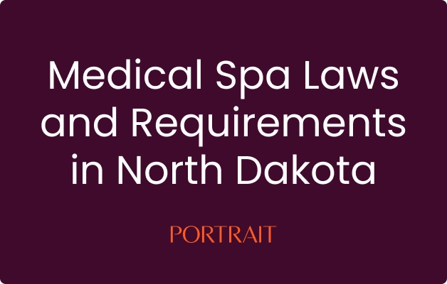 Medical Spa Laws and Requirements in North Dakota