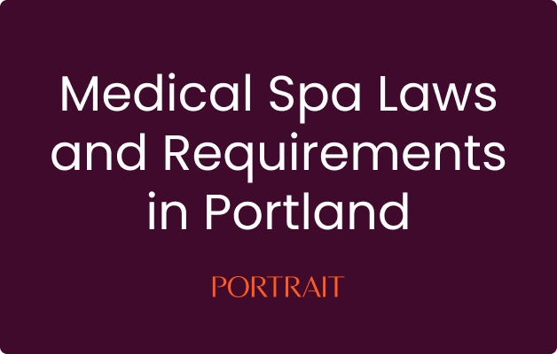 Medical Spa Laws and Requirements in Portland