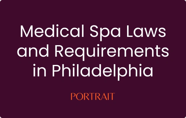 Medical Spa Laws and Requirements in Philadelphia