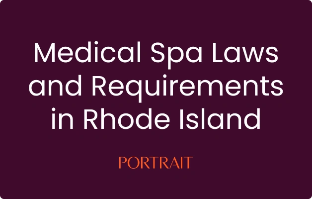 Medical Spa Laws and Requirements in Rhode Island