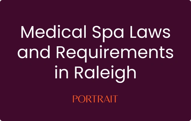 Medical Spa Laws and Requirements in Raleigh