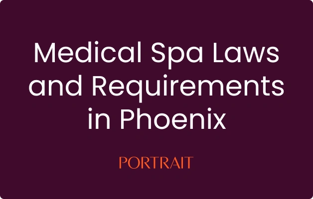 Medical Spa Laws and Requirements in Phoenix