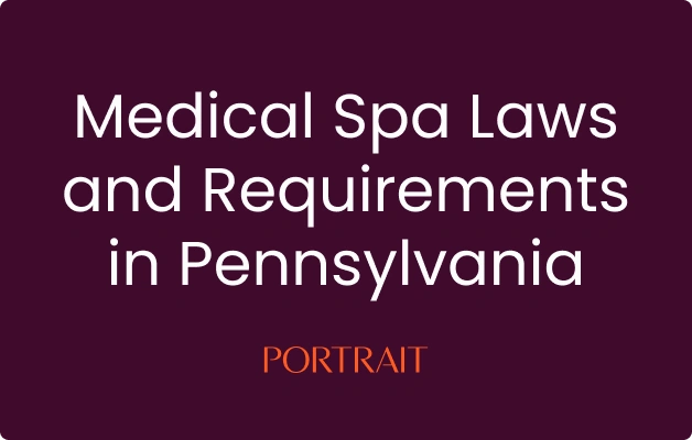 Medical Spa Laws and Requirements in Pennsylvania