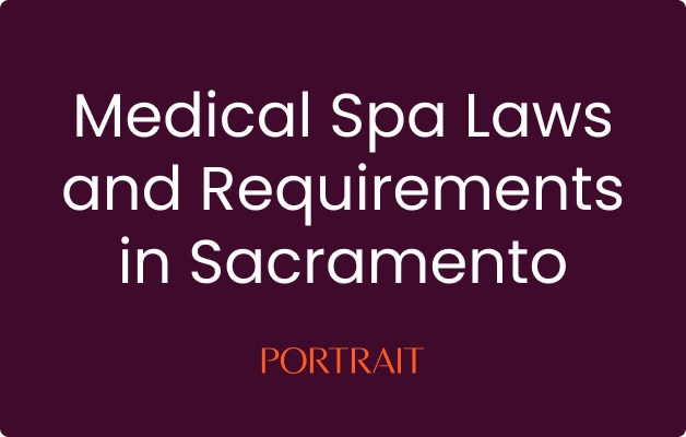 Medical Spa Laws and Requirements in Sacramento