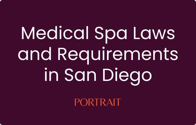 Medical Spa Laws and Requirements in San Diego