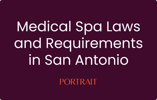 Medical Spa Laws and Requirements in San Antonio
