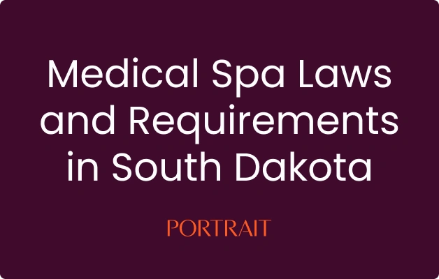Medical Spa Laws and Requirements in South Dakota
