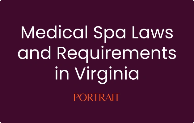 Medical Spa Laws and Requirements in Virginia