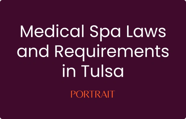 Medical Spa Laws and Requirements in Tulsa