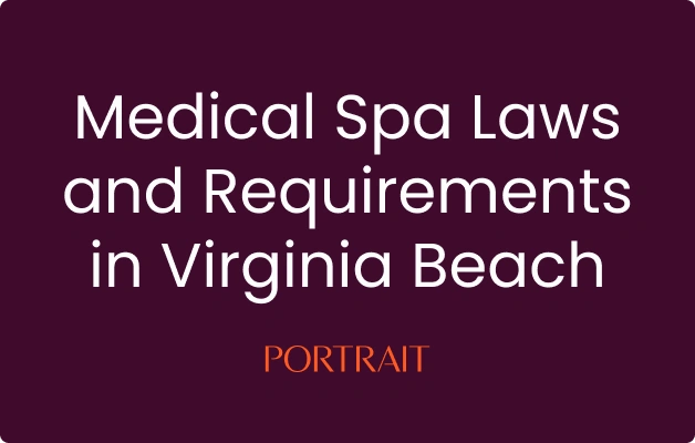 Medical Spa Laws and Requirements in Virginia Beach