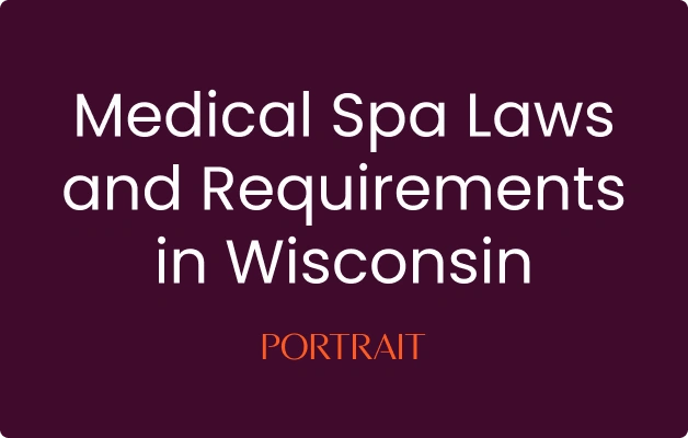 Medical Spa Laws and Requirements in Wisconsin