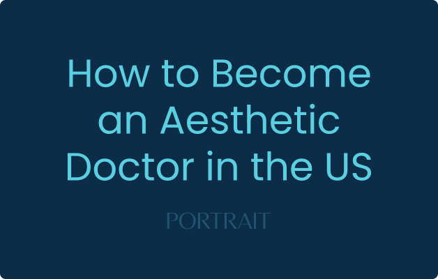How to Become an Aesthetic Doctor in the US
