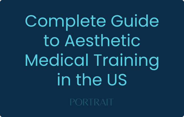 Complete Guide to Aesthetic Medical Training in the US