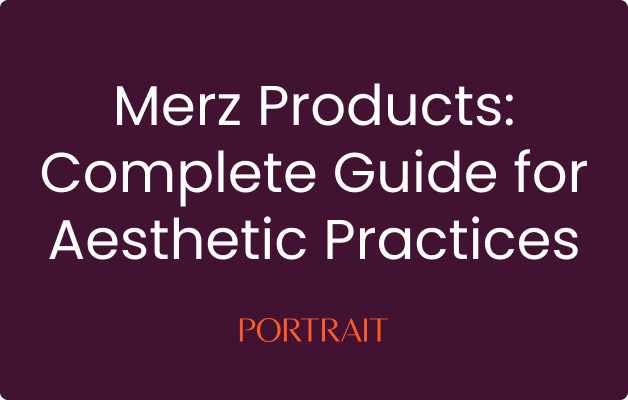 Merz Aesthetics Products: Complete Guide for Aesthetic Practices