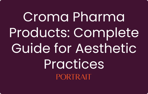 Croma Pharma Products: Complete Guide for Aesthetic Practices