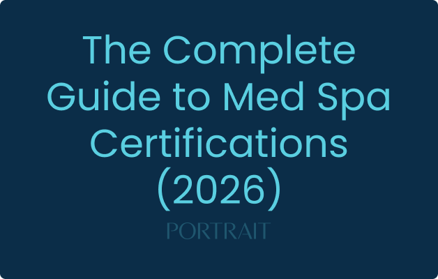 The Complete Guide to Med Spa Certifications (2026)