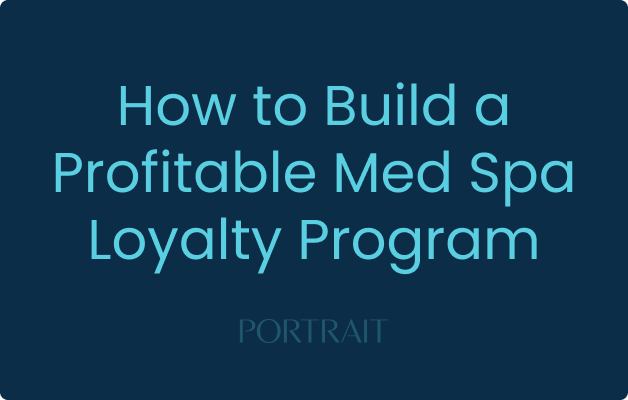 How to Build a Profitable Med Spa Loyalty Program