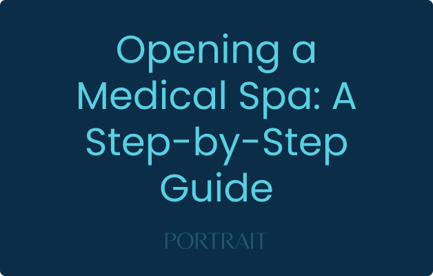 Opening a Medical Spa: A Definitive Step-by-Step Guide for Success