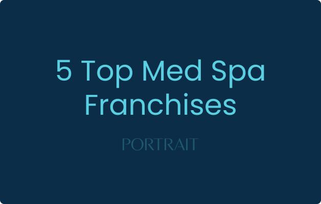 5 Top Med Spa Franchises: Your Guide to Strategic Investment