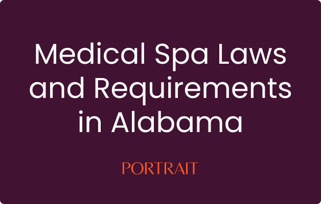 Medical Spa Laws and Requirements in Alabama