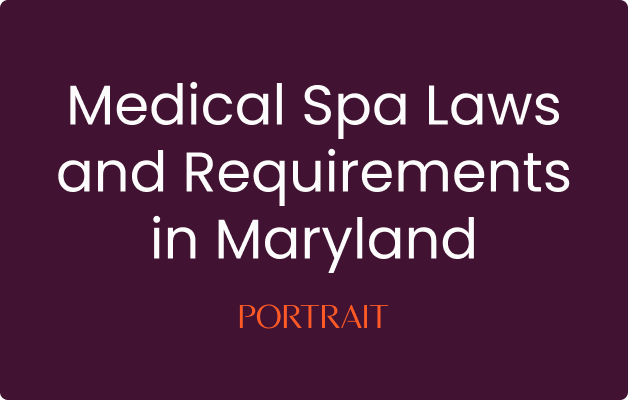 Medical Spa Laws and Requirements in Maryland
