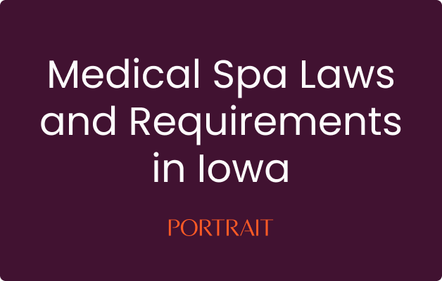 Medical Spa Laws and Requirements in Iowa