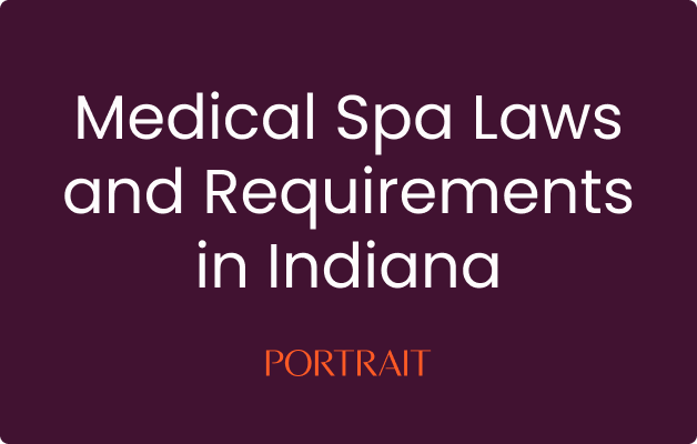 Medical Spa Laws and Requirements in Indiana