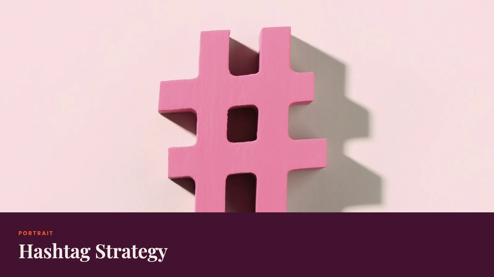 Social Media Guide: Hashtag Strategy