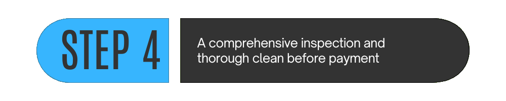 Step 4: A comprehensive inspection and thorough clean before payment