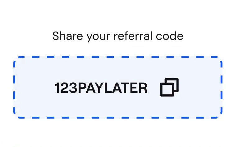 Referral code graphic with text 'Share your referral code' above a dotted blue rectangle containing '123PAYLATER' and a clipboard icon.