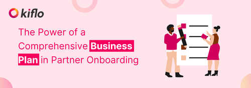 Effective Partner Onboarding with a Robust Business Plan | Kiflo
