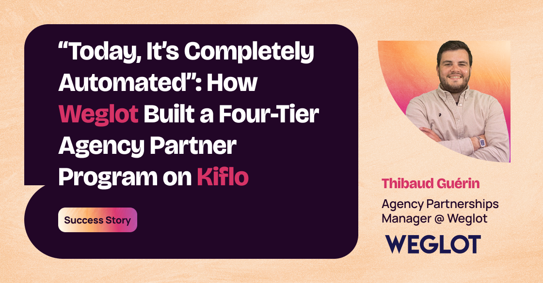 Weglot replaced a flat, one-size-fits-all 20% commission model with an automated four-tier agency partner program in Kiflo, reducing manual tracking and giving Weglot clear visibility.