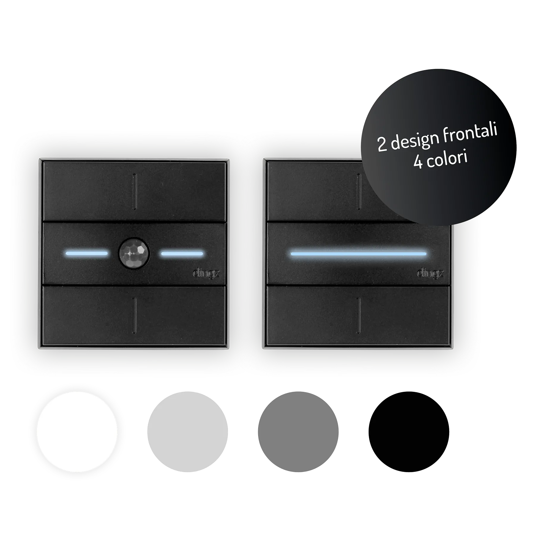 Due interruttori smart quadrati neri con indicatori luminosi blu; l’interruttore a sinistra ha due barre luminose orizzontali e un sensore al centro, mentre quello a destra ha una sola barra luminosa orizzontale. Un cerchio nero con testo bianco riporta la scritta “2 Front Designs 4 Colours”. Sotto sono presenti quattro cerchi colore: bianco, grigio chiaro, grigio scuro e nero.