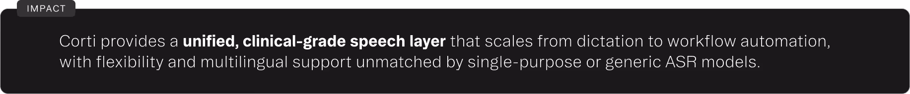Text block describing Corti's unified, clinical-grade speech layer that scales from dictation to workflow automation with flexible multilingual support.