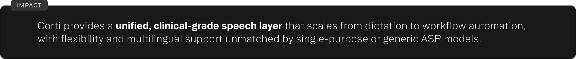 Text block describing Corti's unified, clinical-grade speech layer that scales from dictation to workflow automation with flexible multilingual support.