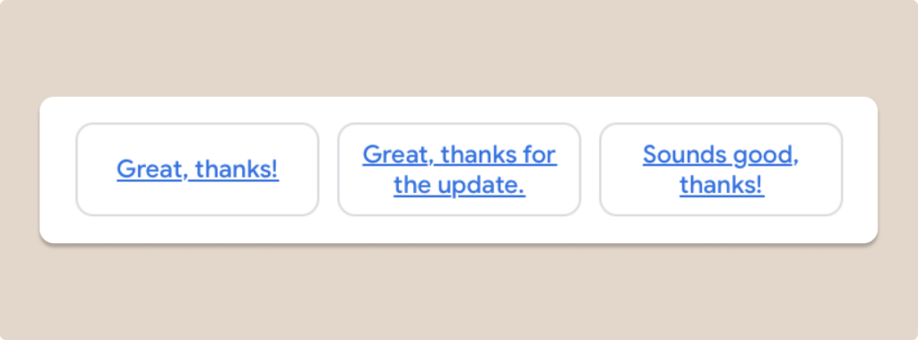 Screenshot of Gmail email response promts:
"Great, thanks!'
"Great, thanks for the update"
"Sounds good, thanks!"