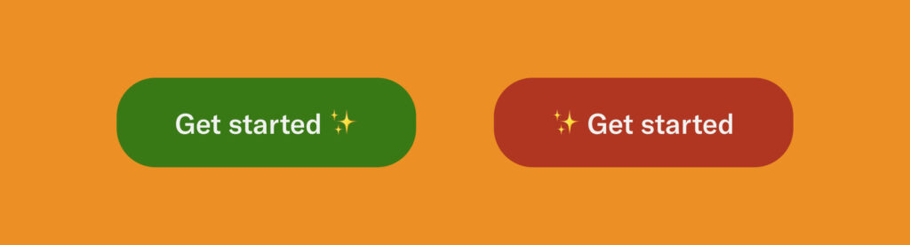 Two examples, one more correct than the other.

More correct: Get started ✨
Less correct: ✨ Get started