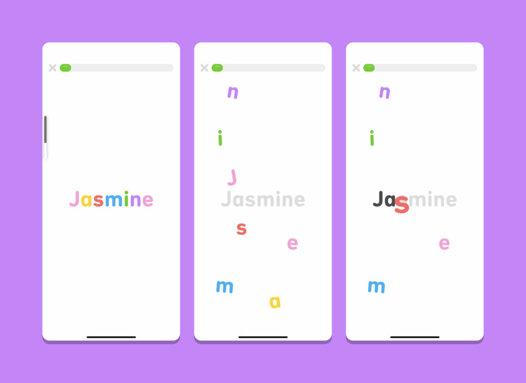 Screenshots from Duolingo ABC's exercises, with a green progress bar at the top, a white background, and coloured letters that you have to drag in the right order of a word.