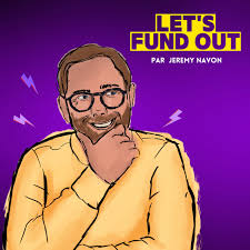 Pochette du podcast Let’s Fund Out