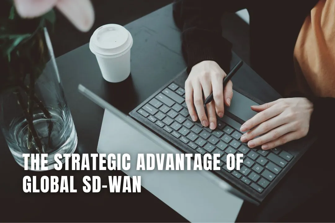 The Strategic Advantage of Global SD-WAN