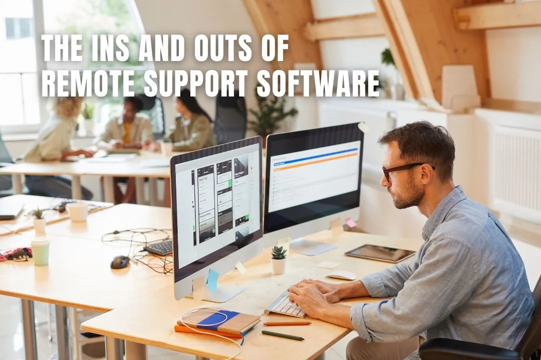 The Ins and Outs of Remote Support Software