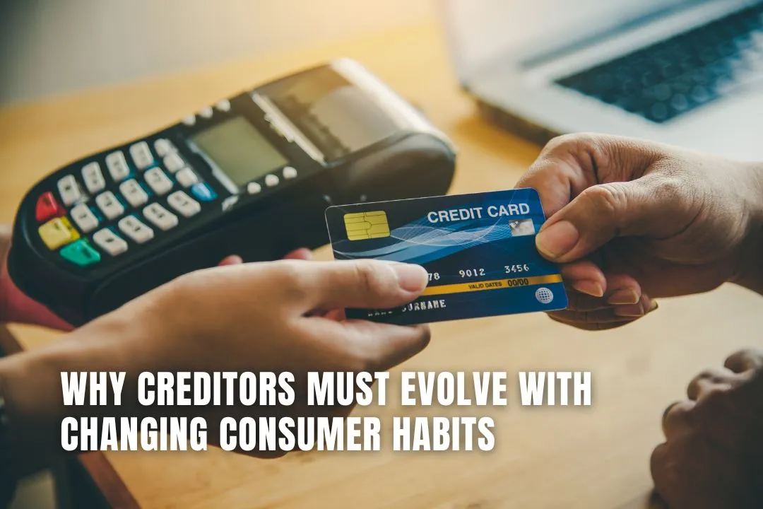 Why Creditors Must Evolve With Changing Consumer Habits