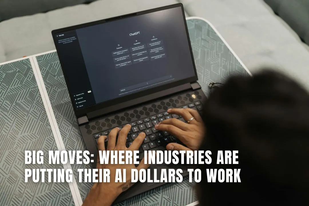 Big Moves: Where Industries Are Putting Their AI Dollars To Work