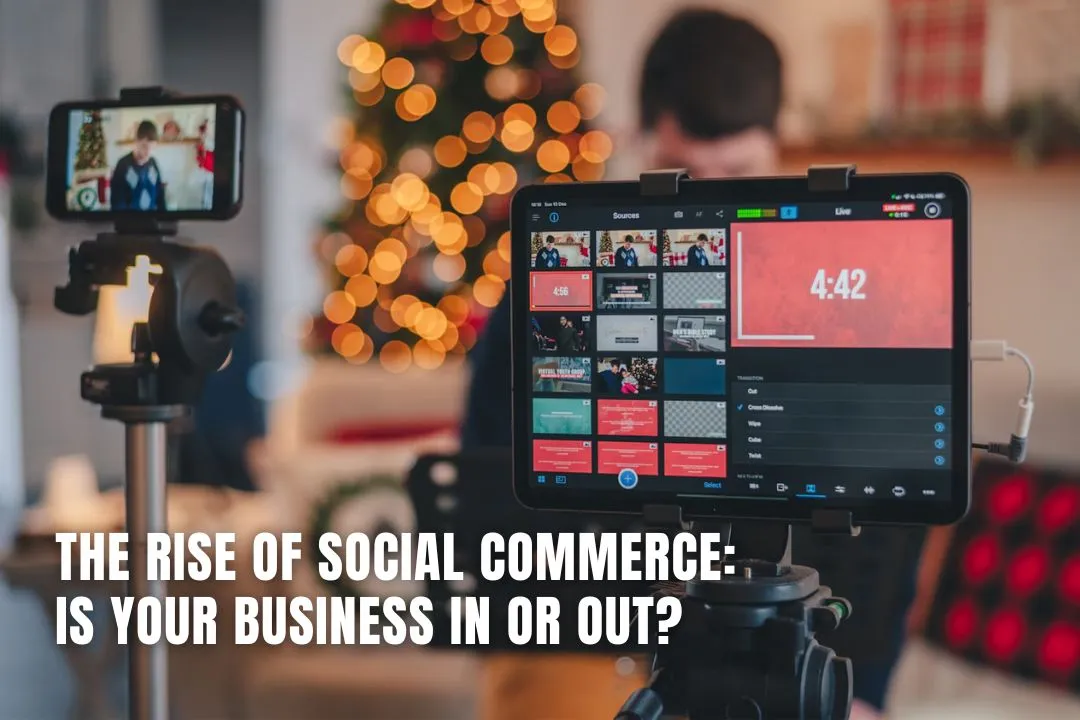 The Rise of Social Commerce: Is Your Business In or Out?
