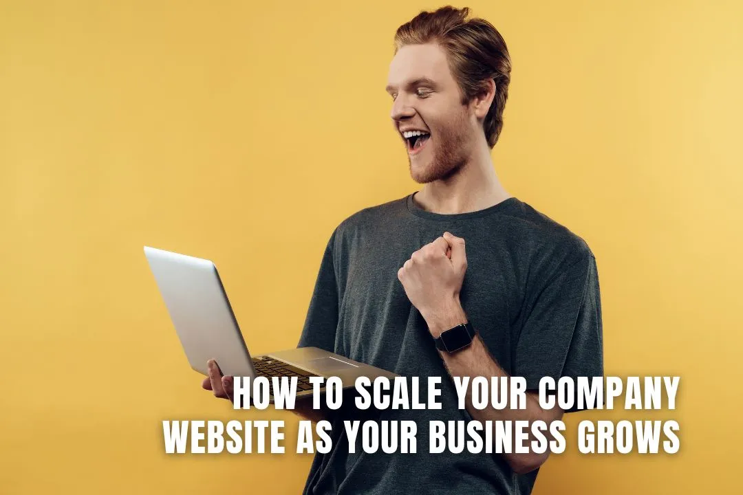 How to Scale Your Company Website As Your Business Grows