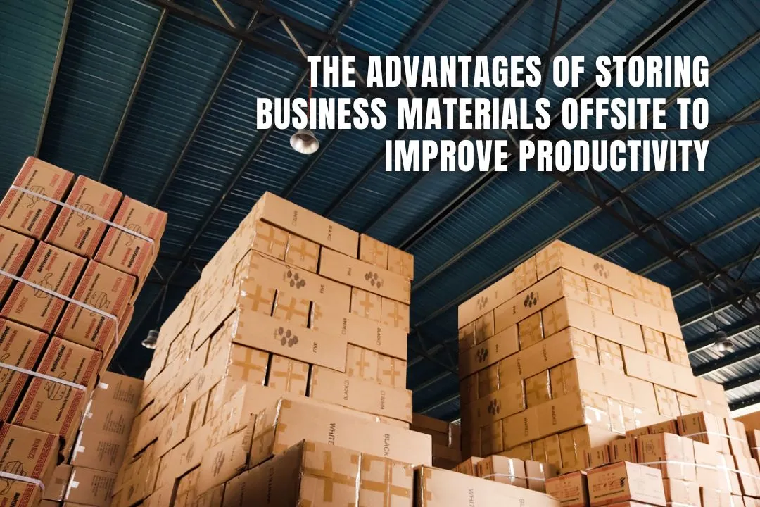 The Advantages of Storing Business Materials Offsite to Improve Productivity