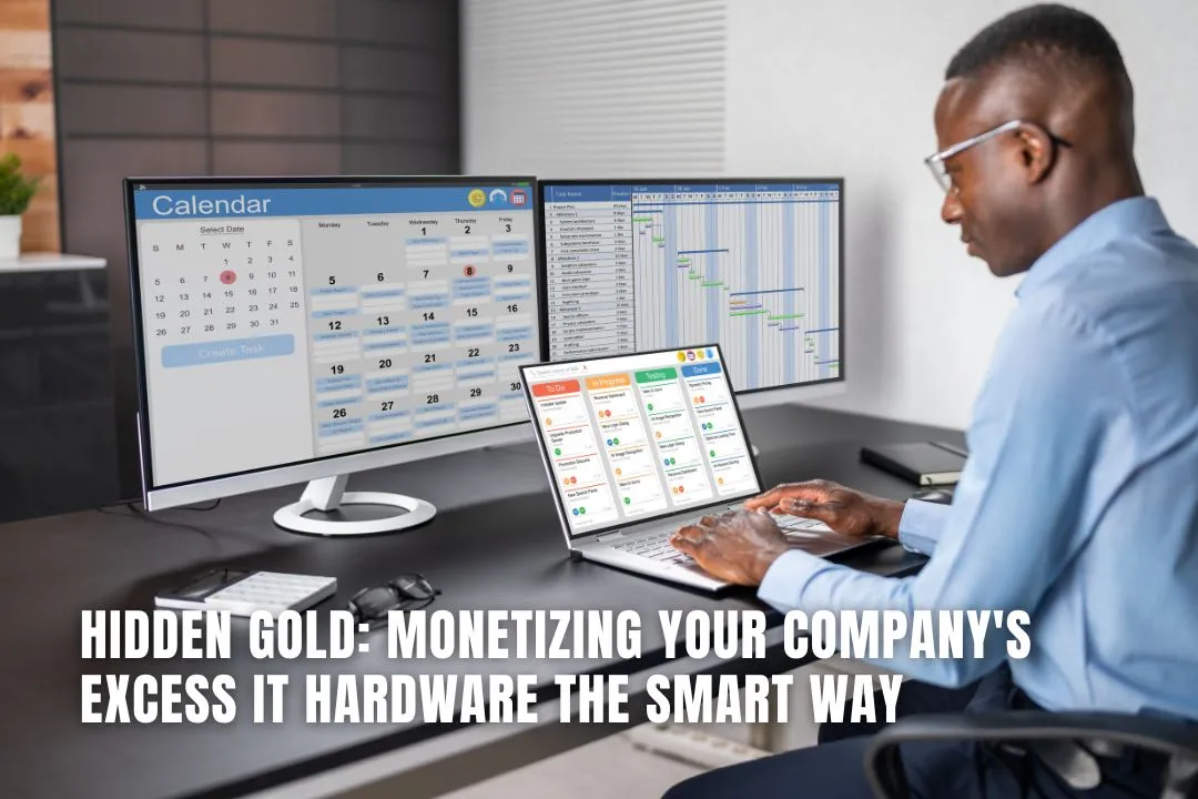 Hidden Gold: Monetizing Your Company's Excess IT Hardware the Smart Way