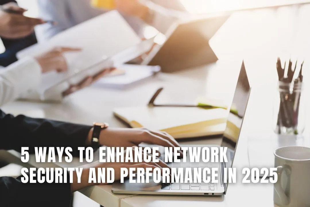5 Tips to Improve Network Security and Speed in 2025