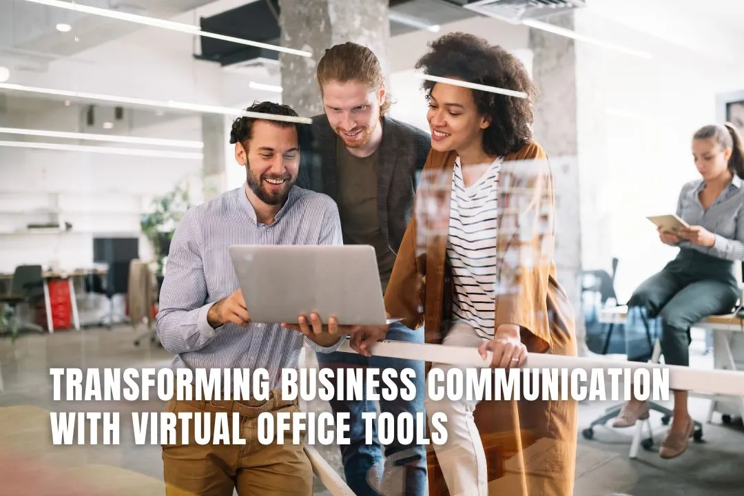 Transforming Business Communication with Virtual Office Tools